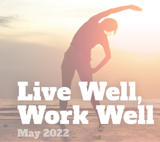 Live Well, Work Well – May 2022