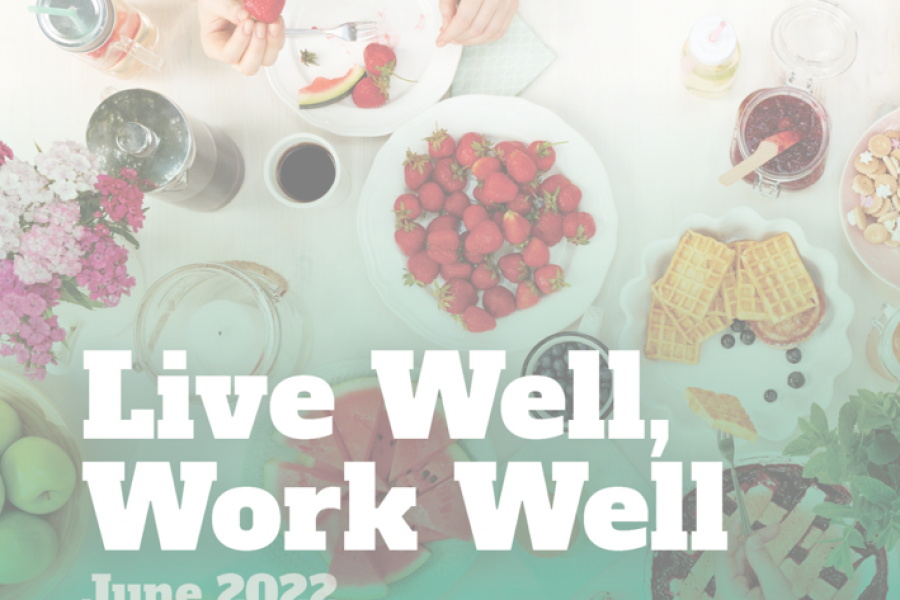 Live Well, Work Well – June 2022