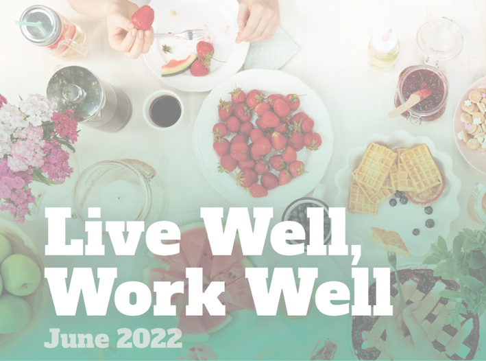 Live Well, Work Well – June 2022